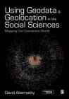 Using Geodata and Geolocation in the Social Sciences: Mapping Our Connected World By David Abernathy Cover Image