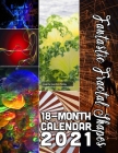 Fantastic Fractal Shapes 18-Month Calendar 2021: Wild Colors, Patterns and Shapes October 2020 through March 2022 By Calendar Gal Press Cover Image