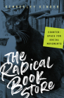 The Radical Bookstore: Counterspace for Social Movements By Kimberley Kinder Cover Image