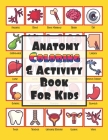 Anatomy Coloring & Activity Book for Kids: Human Anatomy Book For Kids, Missing Word and Word Search Games Included Fun Educational Gift For Little Bo By Mary's Manuscripts Cover Image