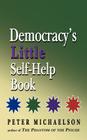 Democracy's Little Self-Help Book By Peter Michaelson Cover Image