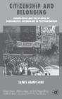 Citizenship and Belonging: Immigration and the Politics of Demographic Governance in Postwar Britain Cover Image