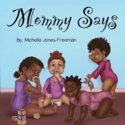 Mommy Says By Shaniya Carrington (Illustrator), Michelle Jones-Freeman Cover Image