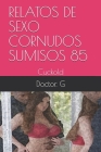 Relatos de Sexo Cornudos Sumisos 85: Cuckold By Doctor G Cover Image