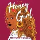 Honey Girl Lib/E By Morgan Rogers, York Whitaker (Read by) Cover Image