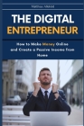 The Digital Entrepreneur: How to Make Money Online Cover Image