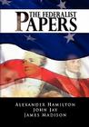 The Federalist Papers By Alexander Hamilton, James Madison, John Jay Cover Image