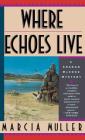 Where Echoes Lives (A Sharon McCone Mystery #12) By Marcia Muller Cover Image