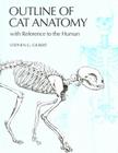Outline of Cat Anatomy with Reference to the Human By Stephen G. Gilbert, Cheralea Gilbert (With) Cover Image