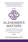 Alzheimer's Matters: A Family Guide for Every Stage of the Disease From Pre-diagnosis to Death and Grieving Cover Image