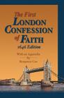 The First London Confession of Faith, 1646 Edition: With an Appendix by Benjamin Cox By Gary D. Long Cover Image