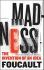 Madness: The Invention of an Idea (Harper Perennial Modern Thought) By Michel Foucault Cover Image