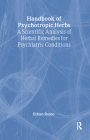 Handbook of Psychotropic Herbs: A Scientific Analysis of Herbal Remedies for Psychiatric Conditions By Ethan B. Russo, Virginia M. Tyler Cover Image