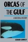 Orcas of the Gulf: A Natural History By Gerard Gormley Cover Image