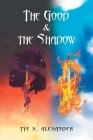 The Good and the Shadow By Tye X. Alexander Cover Image