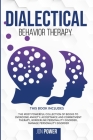 Dialectical Behavior Therapy: 3 Books in 1. The Most Powerful Collection of Books to Overcome Anxiety: Acceptance And Commitment Therapy, Borderline Cover Image
