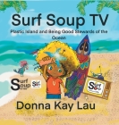Surf Soup TV: Plastic Island and Being Good Stewards of the Ocean Cover Image