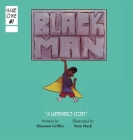 Black Man: A Superhero Story By Shannon M. Griffin, Sean Mack (Illustrator), Kingsley Osei (Editor) Cover Image