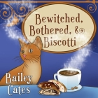 Bewitched, Bothered, and Biscotti (Magical Bakery Mysteries #2) By Bailey Cates, Amy Rubinate (Read by) Cover Image