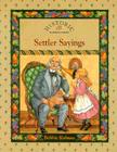 Settler Sayings (Historic Communities) By Bobbie Kalman, Barbara Bedell (Illustrator) Cover Image