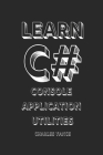 Learn C#: Console Application Utilities Cover Image