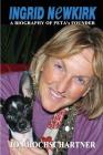 Ingrid Newkirk: A Biography of PETA's Founder By Jon Hochschartner Cover Image