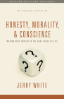 Honesty, Morality, and Conscience: Making Wise Choices in the Gray Areas of Life By Jerry White Cover Image