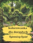 Kolorowanka dla Doroslych: Antystresowa, Tajemniczy Ogród, Relaksująca, Przedstawiająca Piękne Miejsca z Roślinami, 40 Stron Cover Image