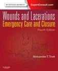 Wounds and Lacerations: Emergency Care and Closure By Alexander T. Trott Cover Image