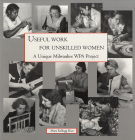 Useful Work for Unskilled Women: A Unique Milwaukee WPA Project Cover Image