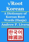 √Root Korean: A Dictionary of Korean Root Words (Hanja) Cover Image