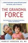 The Grandma Force: How Grandmothers are Changing Grandchildren, Families, and Themselves By Harriet Hodgson, MA Cover Image