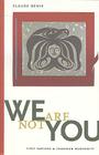 We Are Not You: First Nations & Canadian Modernity (Terra Incognita) By Claude Denis Cover Image
