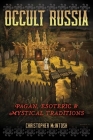 Occult Russia: Pagan, Esoteric, and Mystical Traditions By Christopher McIntosh Cover Image