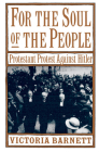 For the Soul of the People: Protestant Protest Against Hitler By Victoria Barnett Cover Image
