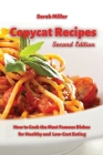 Copycat recipes: How to Cook the Most Famous Dishes for Healthy and low-cost Eating Cover Image