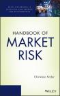 Handbook of Market Risk (Wiley Handbooks in Financial Engineering and Econometrics) Cover Image