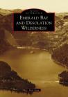 Emerald Bay and Desolation Wilderness By Peter Goin Cover Image