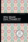 Who Would Have Thought It?: Large Print Edition - A Novel By María Amparo Ruiz de Burton, Mint Editions (Contribution by) Cover Image