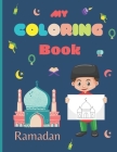 My Coloring Book Ramadan: Islamic Coloring Book for Kids - Activity book - Ramadan gift for kids By Korsia Spiritual Cover Image