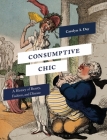 Consumptive Chic: A History of Beauty, Fashion, and Disease Cover Image