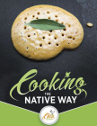 Cooking the Native Way: Chia Café Collective By The Chia Café Collective Cover Image