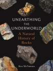 Unearthing the Underworld: A Natural History of Rocks By Ken McNamara Cover Image