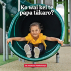 Ko wai kei te papa takaro?  By Te Ataakura Pewhairangi Cover Image