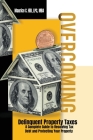 Overcoming Delinquent Property Taxes A Complete Guide to Resolving Tax Debt and Protecting Your Property Cover Image