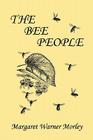 The Bee People (Yesterday's Classics) By Margaret W. Morley Cover Image