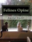 Felines Opine: God From A Feline Point of View (A Devotional for Cat Lovers) Cover Image