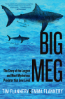 Big Meg: The Story of the Largest and Most Mysterious Predator That Ever Lived By Tim Flannery, Emma Flannery Cover Image