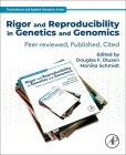 Rigor and Reproducibility in Genetics and Genomics: Peer-Reviewed, Published, Cited By George P. Patrinos (Editor), Douglas F. Dluzen (Volume Editor), Monika Schmidt (Volume Editor) Cover Image