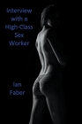 Interview with a High-Class Sex Worker By Ian Faber Cover Image